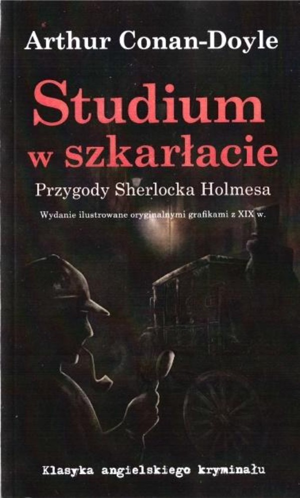 Studium w szkarłacie. Przygody Sherlocka Holmesa Wydanie ilustrowane oryginalnymi grafikami z XIX w