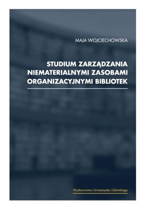 Studium zarządzania niematerialnymi zasobami organizacyjnymi bibliotek - pdf