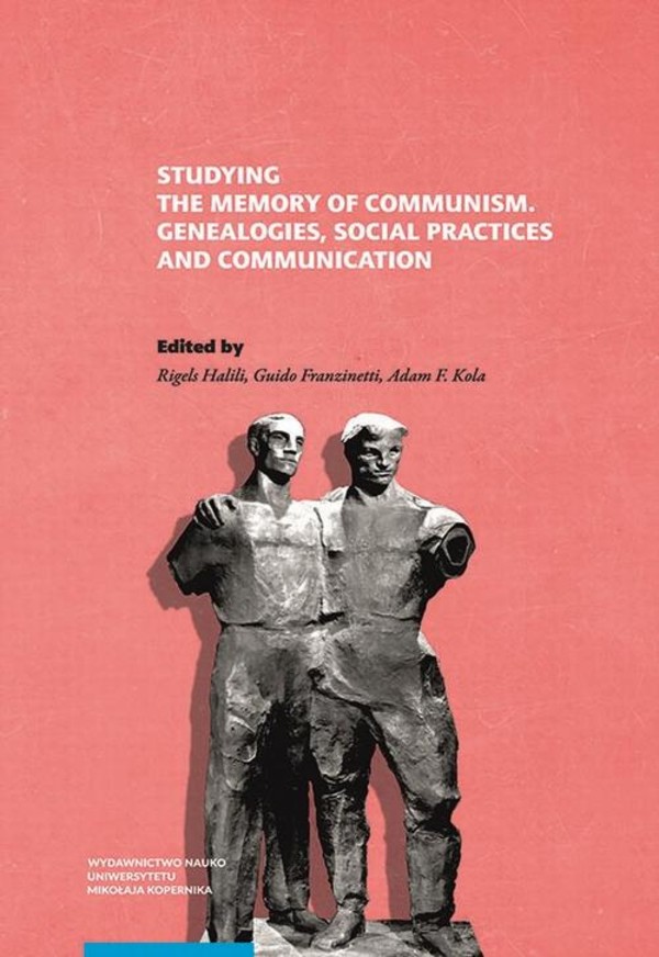 Studying the Memory of Communism. Genealogies, Social Practices and Communication - pdf