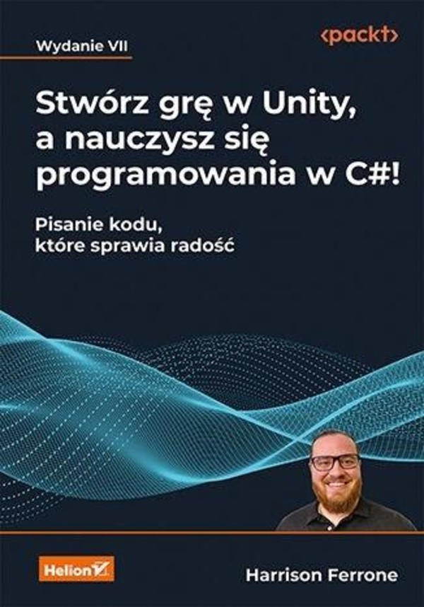 Stwórz grę w Unity, a nauczysz się programowania w C# Pisanie kodu, które sprawia radość
