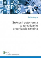 Sukces i autonomia w zarządzaniu organizacją szkolną - pdf
