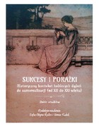 Sukcesy i porażki - pdf Historyczny kontekst kobiecych dążeń do samorealizacji (od XIi do XXI wieku)