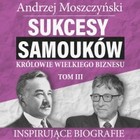 Sukcesy samouków - Audiobook mp3 Królowie wielkiego biznesu Tom 3