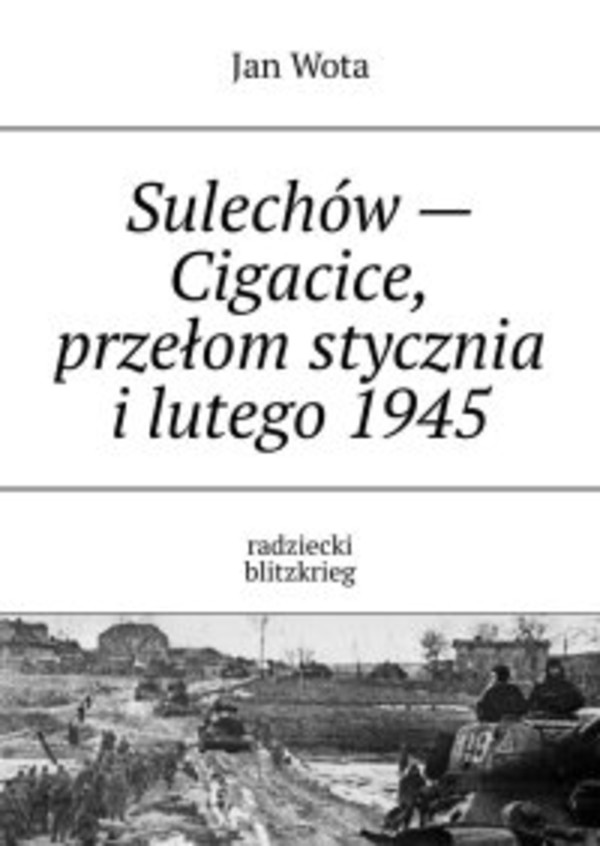 Sulechów - Cigacice, przełom stycznia i lutego 1945 - mobi, epub