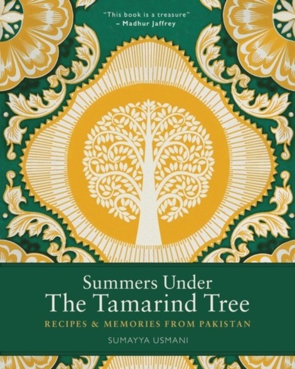 Summers Under the Tamarind Tree Recipes and Memories from Pakistan