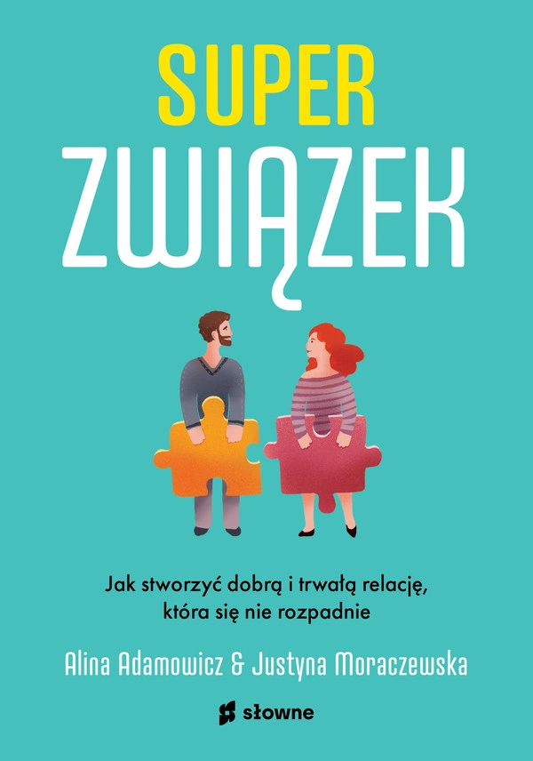 Superzwiązek Jak stworzyć dobrą i trwałą relację która się nie rozpadnie