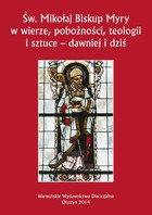 Św. Mikołaj Biskup Myry w wierze, pobożności, teologii i sztuce - dawniej i dziś. Perspektywa uniwersalna i regionalna - pdf