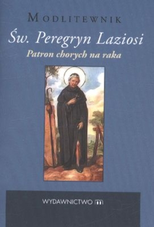 Św. Peregryn Laziosi Patron chortch na raka Modlitewnik