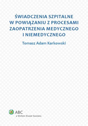 Świadczenia szpitalne w powiązaniu z procesami zaopatrzenia medycznego i niemedycznego