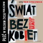 Świat bez kobiet - Audiobook mp3 Płeć w polskim życiu publicznym