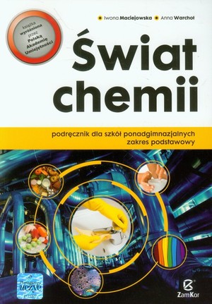 Świat chemii. Podręcznik dla szkół ponadgimnazjalnych. Zakres podstawowy