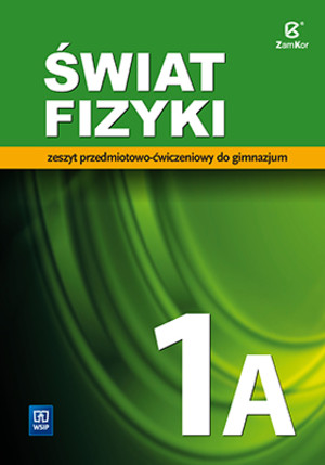 Świat fizyki 1A. zeszyt przedmiotowo-ćwiczeniowy do gimnazjum