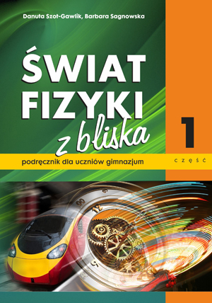 Świat fizyki z bliska 1. Podręcznik dla uczniów gimnazjum