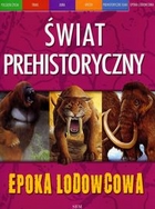 Świat prehistoryczny EPOKA LODOWCOWA