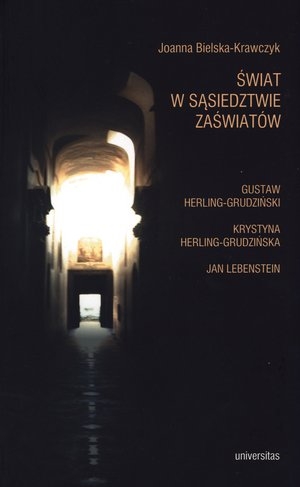 Świat w sąsiedztwie zaświatów Gustaw Herling-Grudziński, Krystyna Herling-Grudzińska, Jan Lebenstein