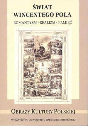 Świat Wincentego Pola Romantyzm - Realizm - Pamięć Obrazy Kultury Polskiej