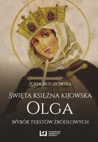 Święta księżna kijowska Olga - pdf Wybór tekstów źródłowych