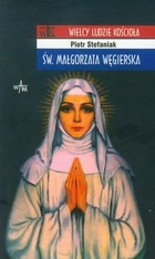 Święta Małgorzata Węgierska Wielcy Ludzie Kościoła