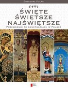 Święte, Świętsze, Najświętsze - przewodnik po sanktuariach w Polsce - pdf