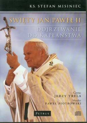 Święty Jan Paweł II Dojrzewanie do kapłaństwa Audiobook CD Audio Czyta: Jerzy Trela