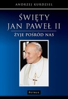 Okładka:Święty Jan Paweł II - żyje pośród nas 