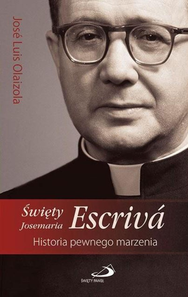 Święty Josemaria Escriva.Historia pewnego marzenia