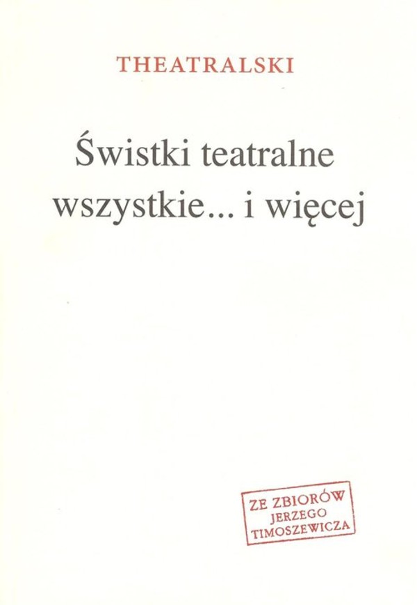 Świstki teatralne wszystkie.... i więcej