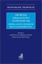 Swoboda działalności gospodarczej. Próba oceny polskich regulacji prawnych - pdf