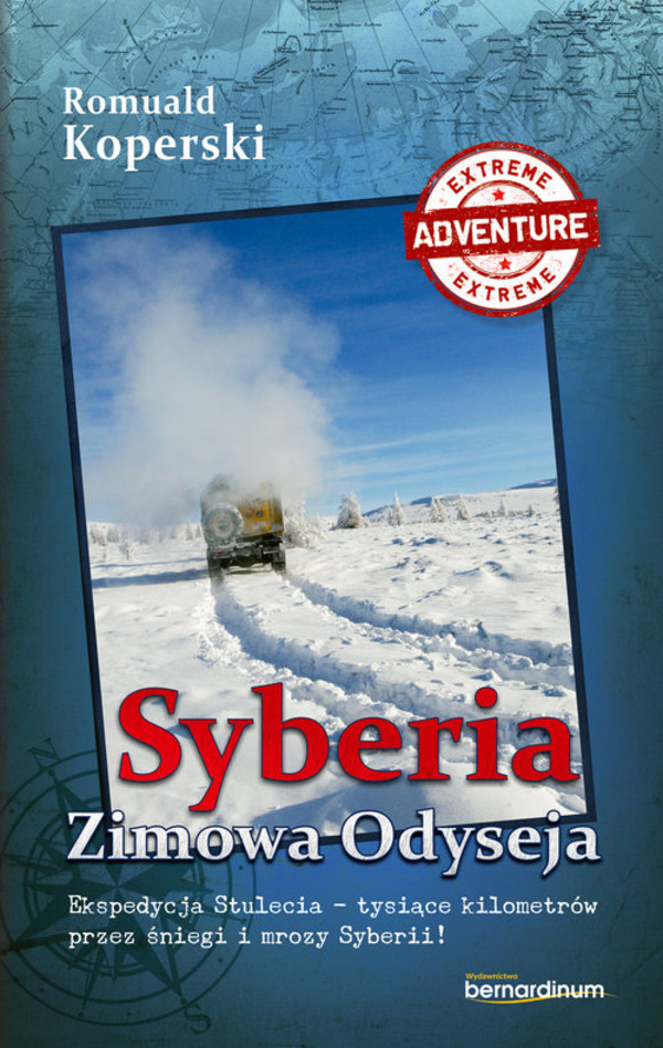 Syberia. Zimowa Odyseja Ekspedycja Stulecia - tysiące kilometrów przez śniegi i mrozy Syberii!