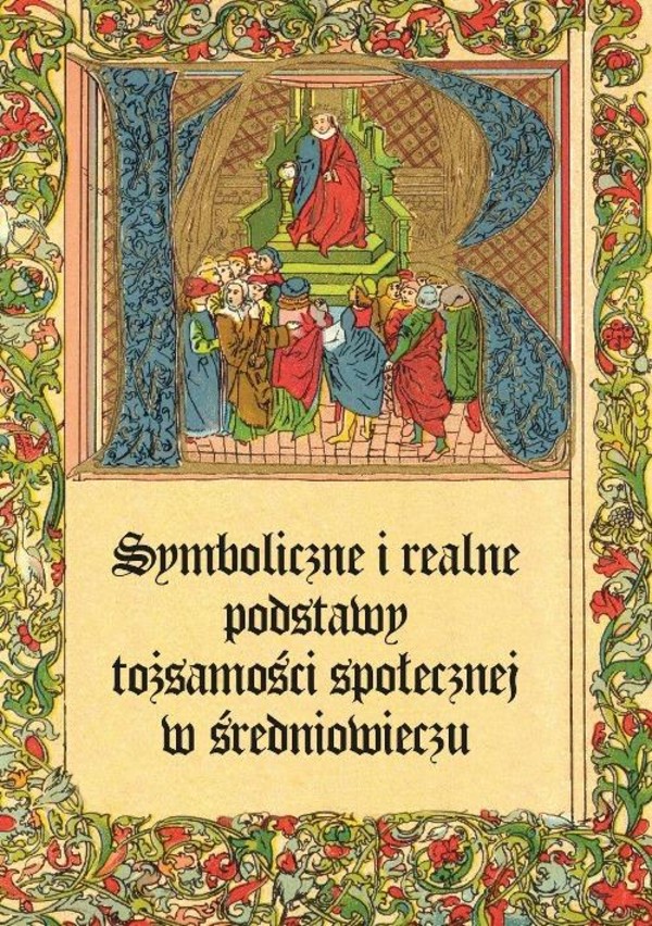 Symboliczne i realne podstawy tożsamości społecznej w średniowieczu - mobi, epub, pdf