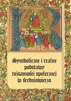 Okładka:Symboliczne i realne podstawy tożsamości społecznej w średniowieczu 