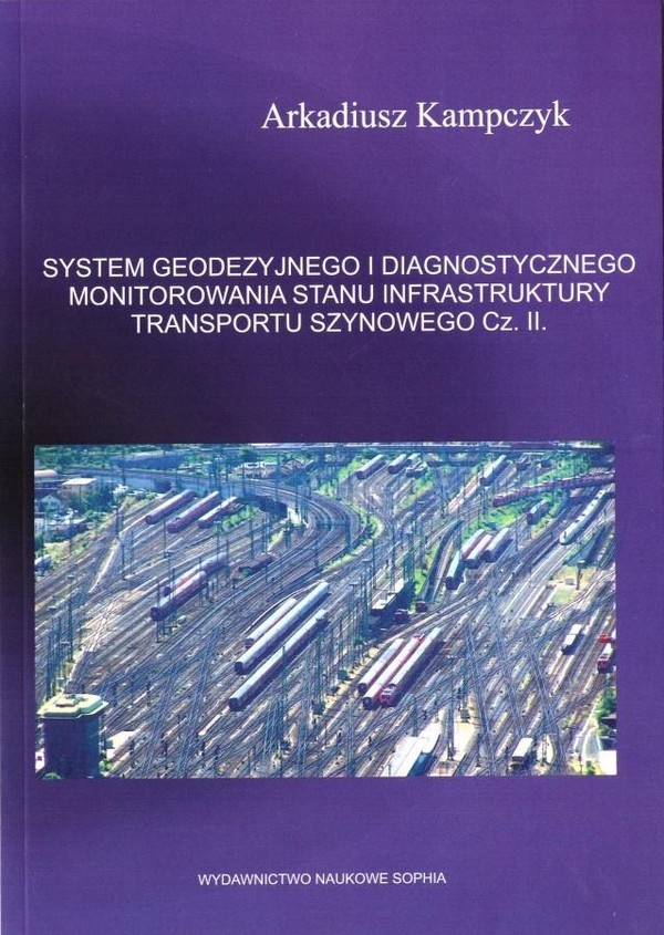 System geodezyjnego i diagnostycznego monitorowania stanu infrastruktury transportu szynowego część 2