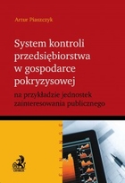 System kontroli przedsiębiorstwa w gospodarce pokryzysowej - pdf na przykładzie jednostek zainteresowania publicznego