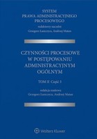 System Prawa Administracyjnego Procesowego - pdf Czynności procesowe w postępowaniu administracyjnym ogólnym Tom 2 Część 3