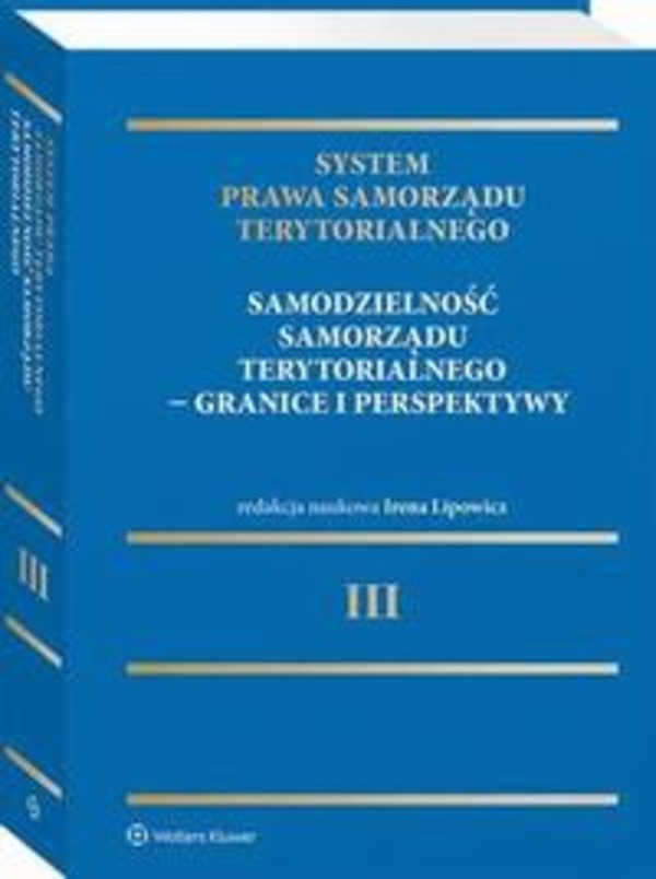 System Prawa Samorządu Terytorialnego. Tom 3. Samodzielność samorządu terytorialnego - granice i perspektywy - pdf