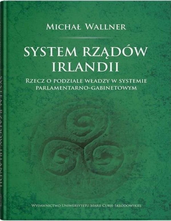 System rządów Irlandii Rzecz o podziale władzy w systemie parlamentarno-gabinetowym