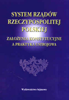 System rządów Rzeczypospolitej Polskiej, założenia konstytucyjne a praktyka ustrojowa