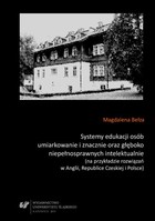 Systemy edukacji osób umiarkowanie i znacznie oraz głęboko niepełnosprawnych intelektualnie (na przykładzie rozwiązań w Anglii, Republice Czeskiej i Polsce) - 06 Teoretyczne i prawne uwarunkowania edukacji dzieci niepełnosprawnych intelektualnie