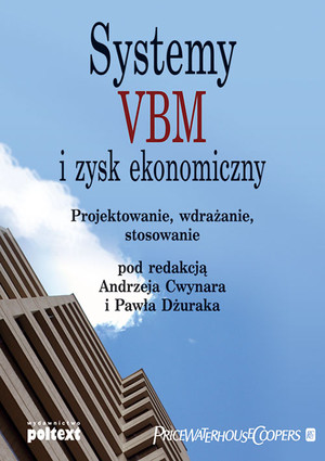 Systemy VBM i zysk ekonomiczny Projektowanie, wdrażanie, stosowanie