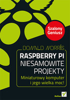 Szalony Geniusz Raspberry Pi. Niesamowite projekty