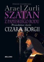 Szatan z papieskiego rodu - mobi, epub Prawdziwe życie Cezara Borgii