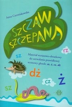 Szczaw Szczepana Materiał wyrazowo-obrazkowy do utrwalania prawidłowej wymowy głosek: sz, ż, cz, dż