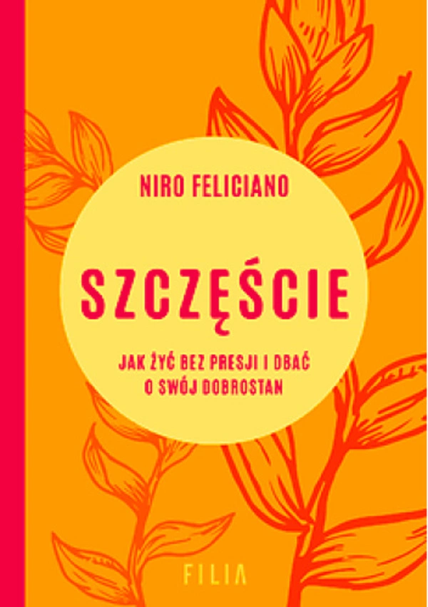 Szczęście Jak żyć bez presji i dbać o swój dobrostan
