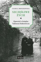 Szczęśliwe życie - mobi, epub Opowieść o księdzu Tadeuszu Fedorowiczu
