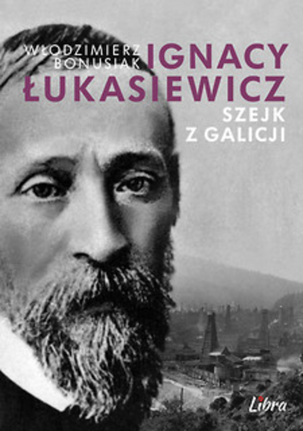 Szejk z Galicji Ignacy Łukasiewicz