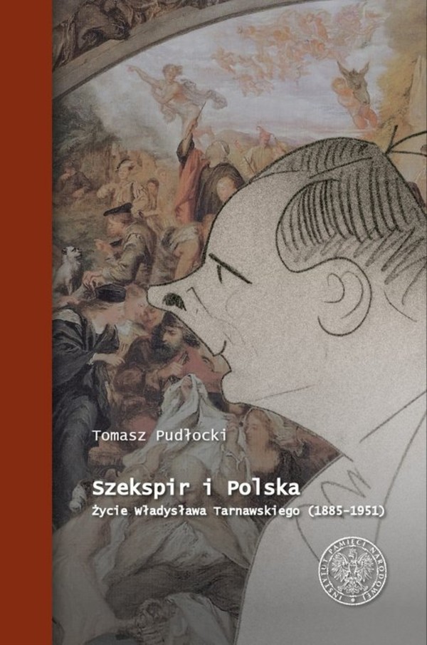 Szekspir i Polska Życie Władysława Tarnawskiego (1885 - 1951)