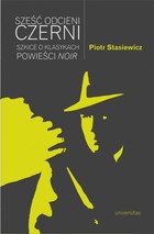 Sześć odcieni czerni Szkice o klasykach powieści noir - mobi, epub, pdf