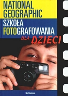 Szkoła fotografowania National Geographic. Dla dzieci