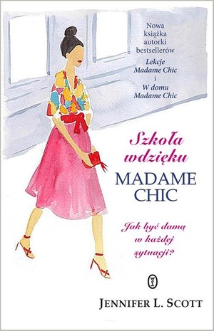 Szkoła wdzięku Madame Chic Jak być damą w każdej sytuacji?