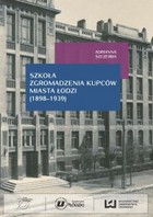 Szkoła Zgromadzenia Kupców miasta Łodzi (1898-1939) - pdf